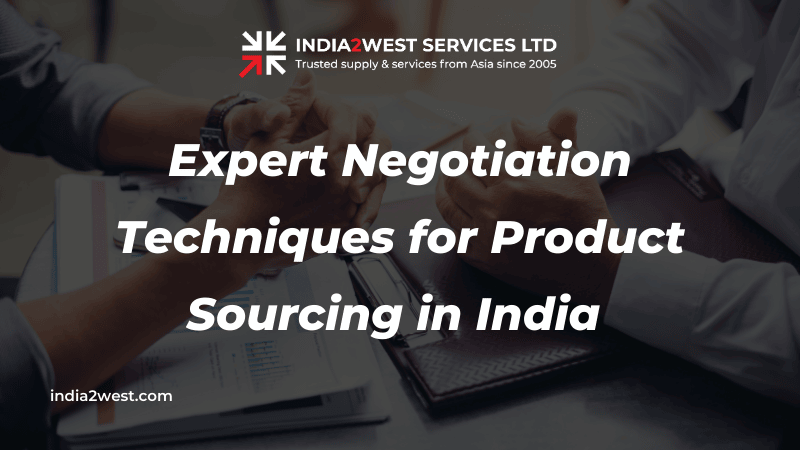 Expert Negotiation Techniques for Product Sourcing in India